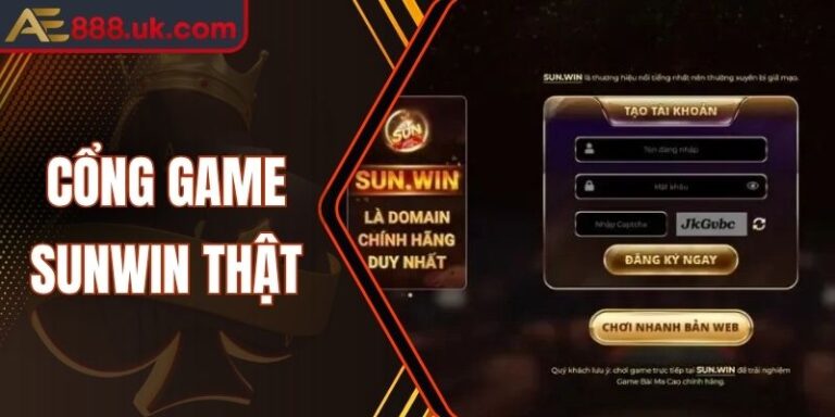 Giải Mã Khác Biệt Giữa Cổng Game Sunwin Thật Và Bản Nhái